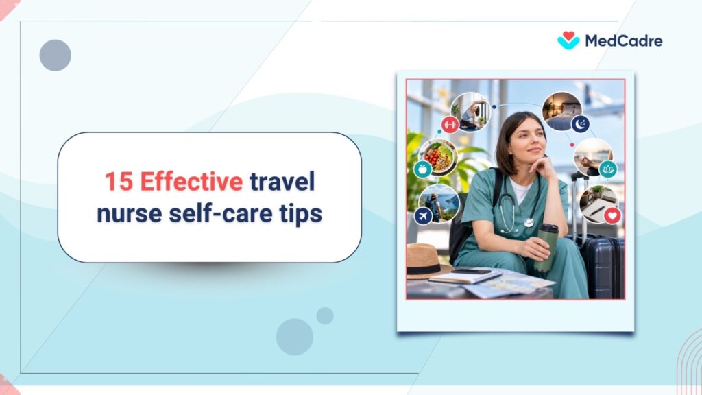 15 travel nurse self-care tips for better wellness | MedCadre