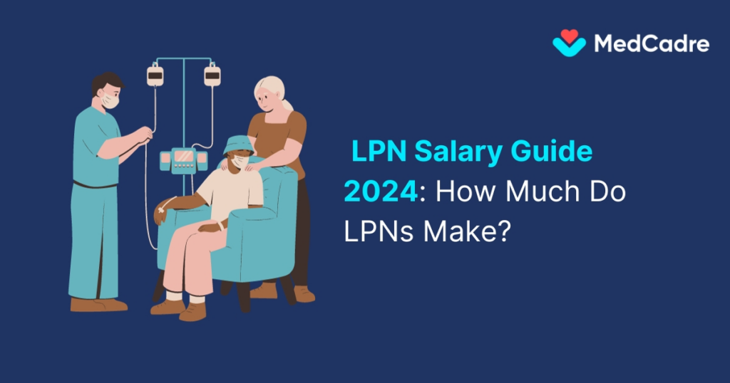 LPN Salary Guide 2024 How Much Do LPNs Make? MedCadre