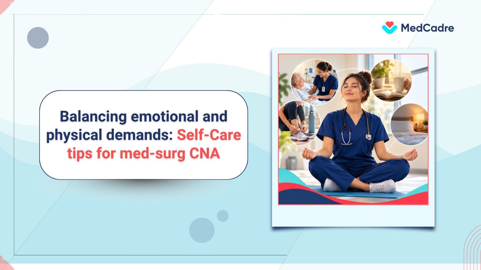 Med-Surg CNA: Duties, challenges & self-care tips - MedCadre