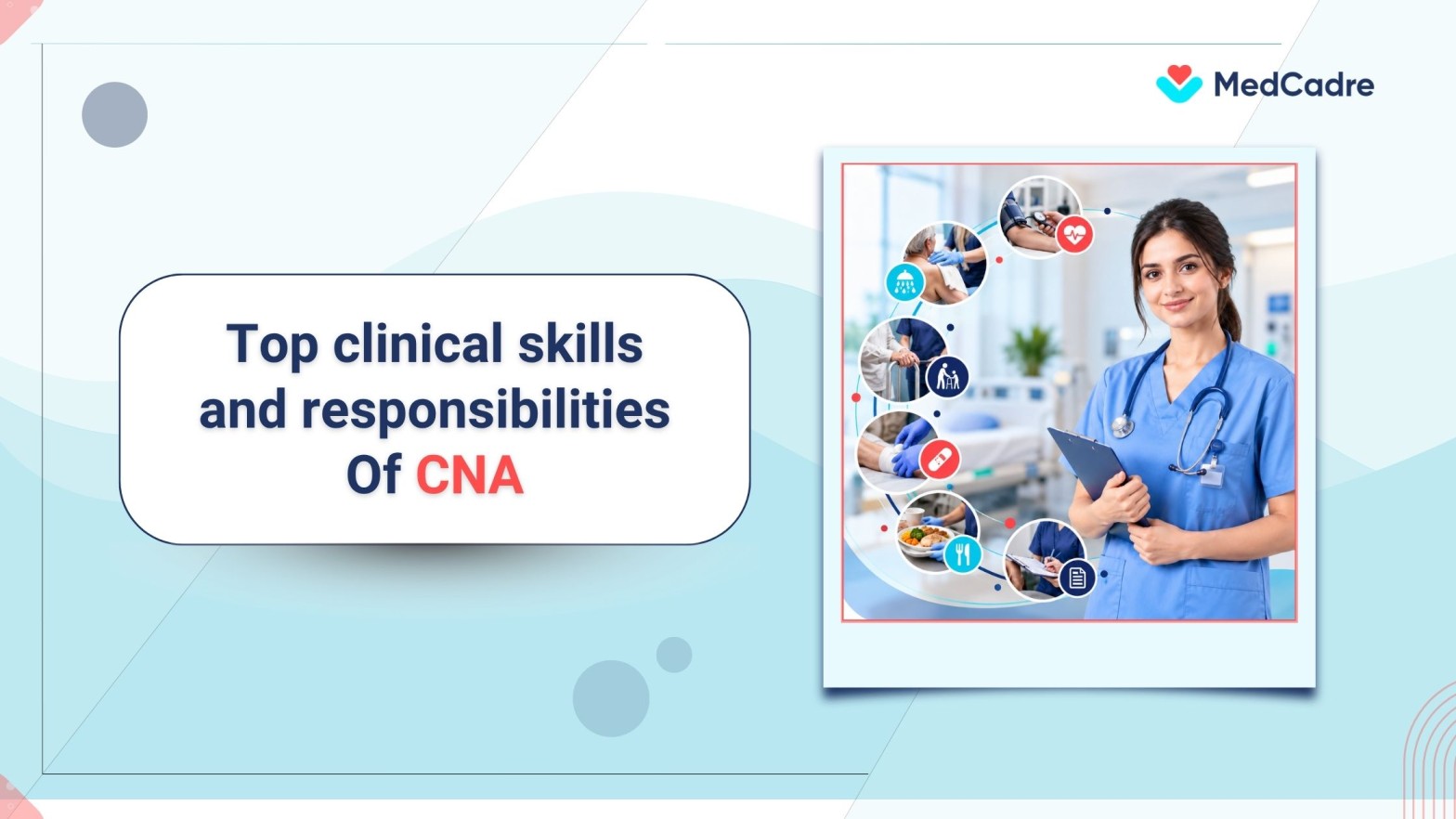 CNA skills and responsibilities: a complete career guide | MedCadre
