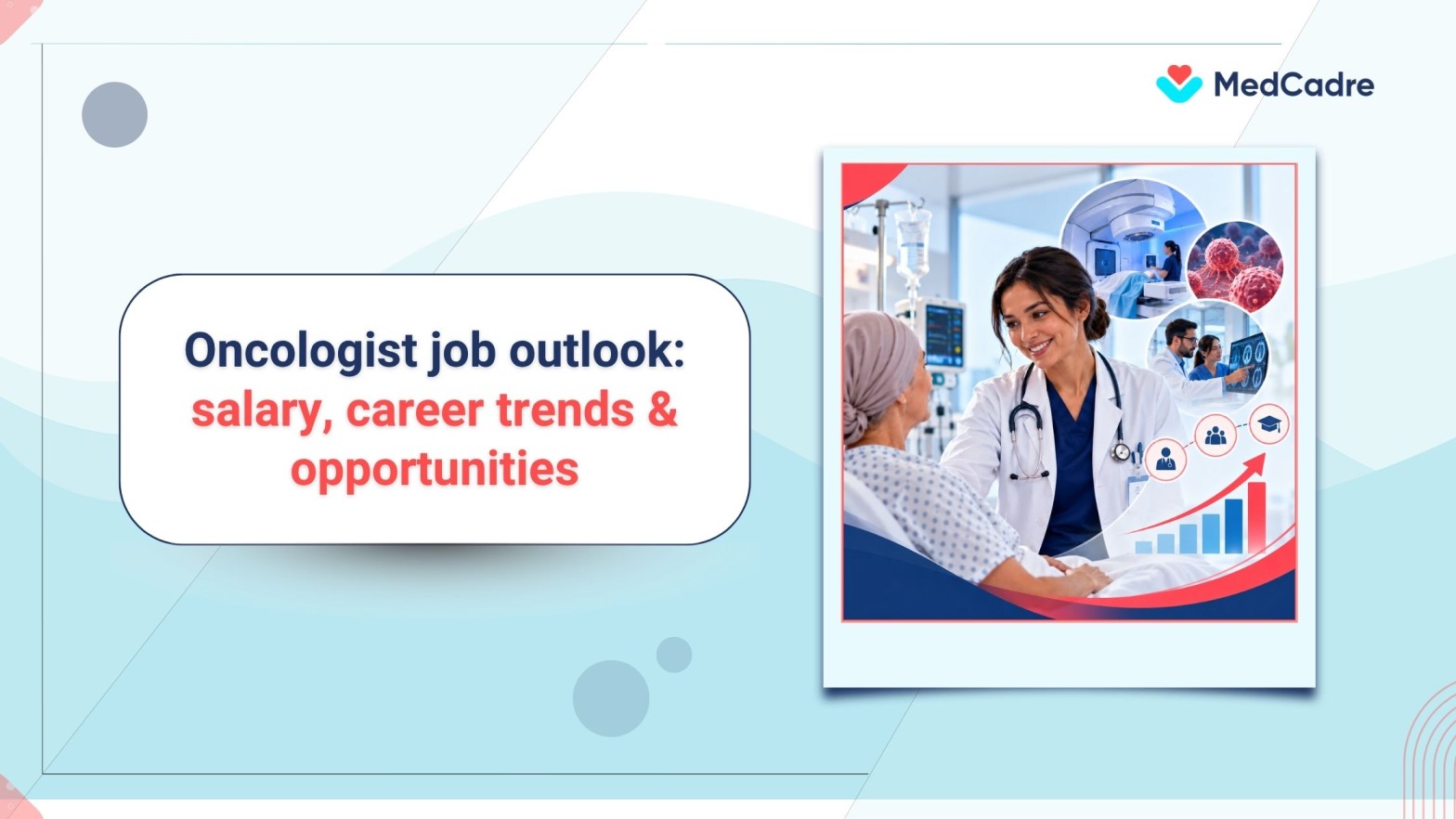 Oncologist job outlook: career growth, salary & demand - MedCadre