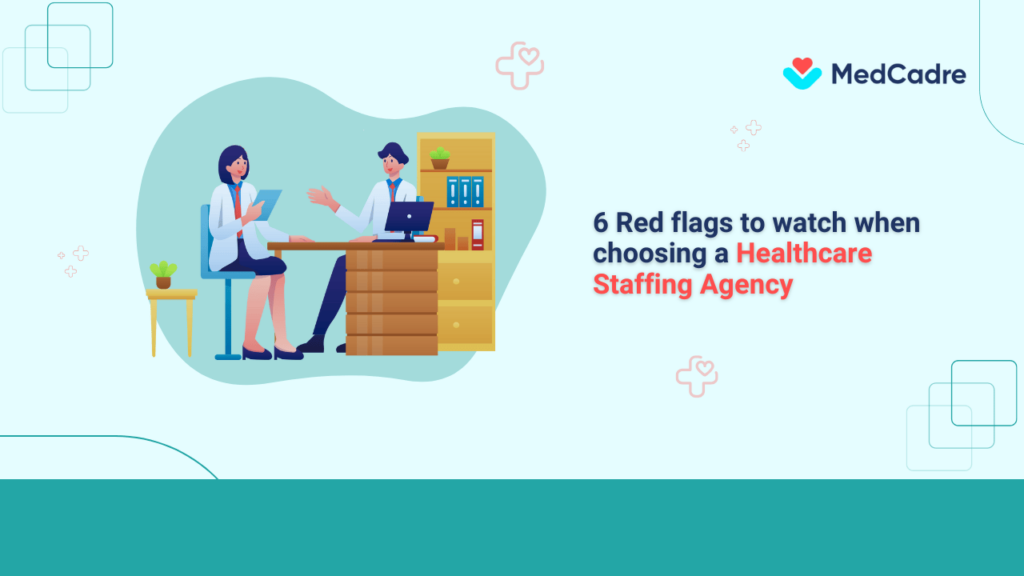 6 -red-flags-to-watch-for-when-choosing-a-healthcare-staffing-agency