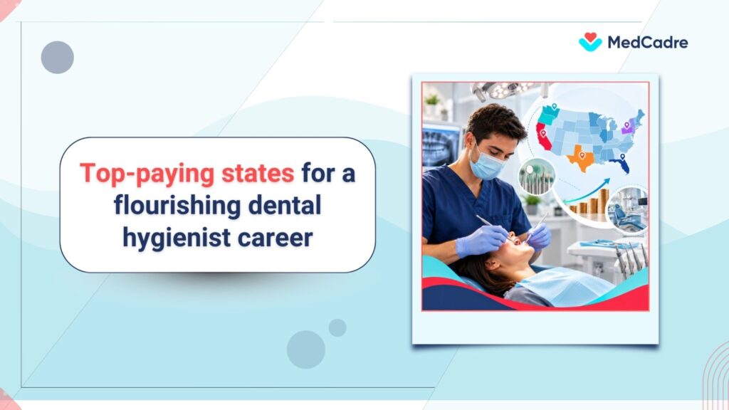 Highest paying dental hygienist jobs: Top states & salaries - MedCadre