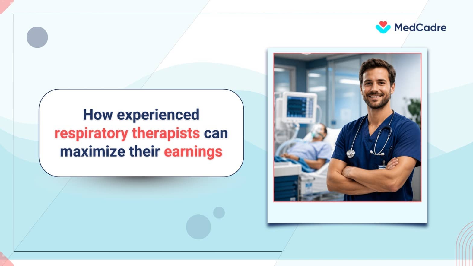 Increase Your Earnings as an Experienced Respiratory Therapist - MedCadre