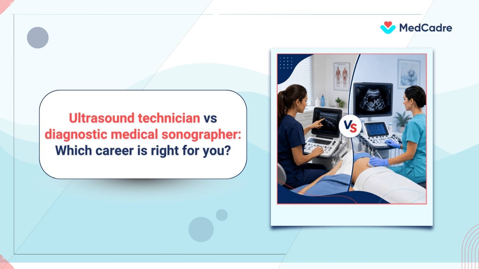 Ultrasound Tech vs Sonographer: Salary, Skills & Jobs - MedCadre