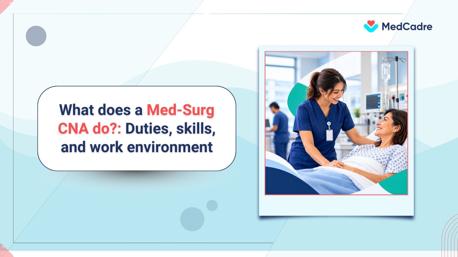 What does a Med-surg CNA do? duties, skills & salary - MedCadre